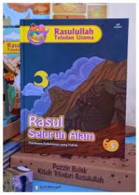 Rasulullah Teladan Utama : Rasul Seluruh Alam ; Pembawa Kebenaran yang Hakiki