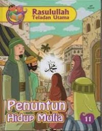 Rasulullah Teladan Utama : Penuntun Hidup Mulia