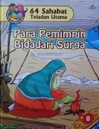 64 Sahabat Teladan Utama : Para Pemimpin Bidadari Surga ; Kisah Shahabiyah