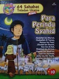64 Sahabat Teladan Utama : Para Perindu Syahid ; Abdullah Bin Mas'ud, Hudzaifah Al Yaman, Ammar Bin Yasir, Ubadah Bin Shamit, Amr Bin Al Ash, Khabbab Bin Al Arat, Utsman Bin Mazh;un, Zaid Bin Haritsah, Ja'far Bin Abi Thalib, Abdullah Bin Rawahah
