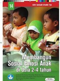 Seri Bacaan Orangtua : Membangun Sosial Emosi Anak di Usia 2-4 Tahun