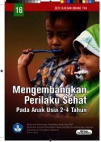 Seri Bacaan Orangtua : Mengembangkan Perilaku Sehat Pada Anak Usia 2-4 Tahun