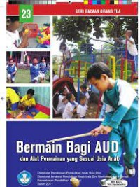 Seri Bacaan Orangtua : Bermain Bagi  AUD dan Alat Permainan yang Sesuai Usia Anak