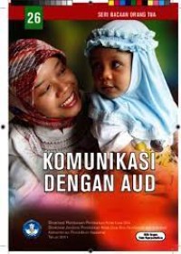 Seri Bacaan Orangtua :  Komunikasi Dengan AUD