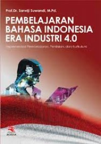 Pembelajaran Bahasa Indonesia Era Industri 4.0 : Implementasi Pembelajaran, Penilaian, dan Kurikulum