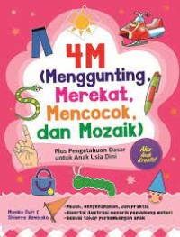 4 M (Menggunting, Merekat, Mencocok, dan Mozaik) : Plus Pengetahuan Dasar untuk Anak Usia Dini