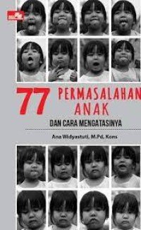 77 Permasalahan Anak dan Cara Mengatasinya