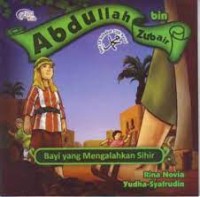 Abdullah Bin Zubair : Bayi yang Mengalahkan Sihir