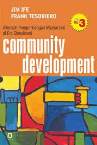 Alternatif Pengembangan Masyarakat di Era Globalisasi : Community Development