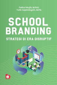 School Branding : Stratrgi di Era Disruptif