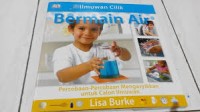 Ilmuan Cilik : Bermain Air (Percobaan-Percobaan Mengasyikkan untuk Calon Ilmuan)
