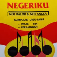 Cintaku Negeriku: Not Balok dan Not Angka, Kumpulan Lagu Lgu Wajib dan Perjuangan