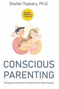 Conscious Parenting : Mengasuh Anak dalam Kesadaran dan Kasih Sayang