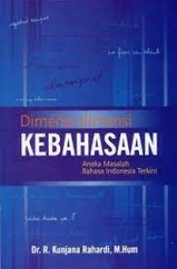 Dimensi-dimensi Kebahasaan: aneka masalah bahasa indonesia terkini