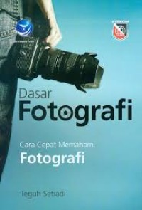 Dasar Fotografi (Cara Cepat Memahami Fotografi)