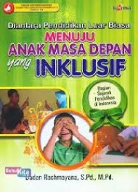 Diantara Pendidikan Luar Biasa Menuju Anak Masa Depan yang Inklusif