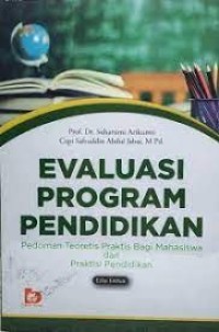 Evaluasi Program Pendidikan: pedoman teoritis praktis bagi mahasiswa dan praktisi pendidikan