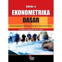 Ekonometrika Dasar : Untuk Penelitian Dibidang Ekonomi, Sosial dan Bisnis
