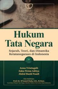 Hukum Tata Negara (Sejarah, Teori, dan Dinamika Ketatanegaraan di Indonesia)