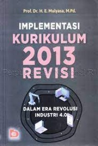 Implementasi Kurikulum 2013 Revisi : Dalam Era Revolusi Industri 4.0