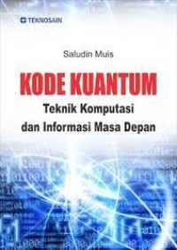 Kode Kuantum : Teknik Komputasi dan Informasi Masa Depan