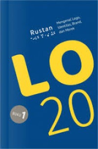 Logo 2021 (Buku 1) : Mengenal Logo. Identitas, Brand dan Merek