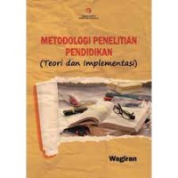 Metodologi Penelitian Pendidikan : Teori dan Implementasi