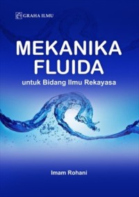 Mekanika Fluida (Untuk Bidang Ilmu Rekayasa)