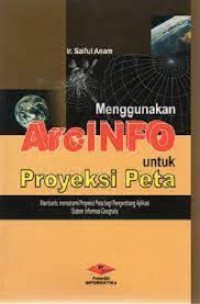 Menggunakan ArcInfo untuk Proyeksi Peta