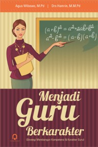 Menjadi Guru Berkarakter : Strategi Membangun Kompetensi & Karakter Guru)