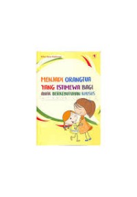Menjadi Orangtua yang Istimewa Bagi Anak Berkebutuhan Khusus