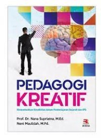 Pedagogi Kreatif : Menumbuhkan Kreativitas dalam Pembelajaran Sejarah dan IPS