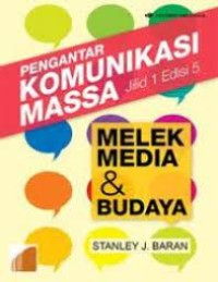 Pengantar Komunikasi Massa : Melek Media dan Budaya