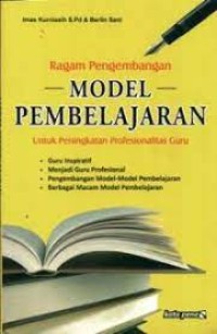 Ragam Pengembangan Model Pembelajaran: untuk meningkatkan profesionalitas guru