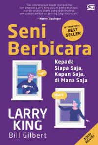 Seni Berbicara Kepada Siapa Saja, Kapan Saja, Dimana Saja : Rahasia-Rahasia Komunikasi Yang Baik