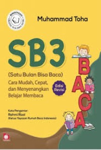 SB3 (Satu Bulan Bisa Baca) : Cara Mudah, Cepat, dan Menyenangkan Belajar Membaca