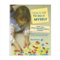 Teach Me To Do It Myself (Ajari Aku Untuk Melakukannya Sendiri)
