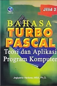 Bahasa Turbo Pascal :Teori dan Aplikasi Program Komputer
