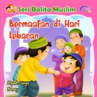 Seri Balita Muslim : Bermaafan di Hari Lebaran