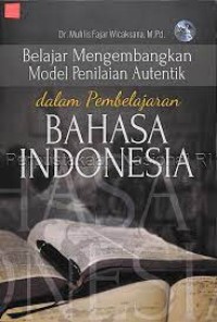 Belajar Mengembangkan Model Penilaian Autentik dalam Pembelajaran Bahasa Indonesia