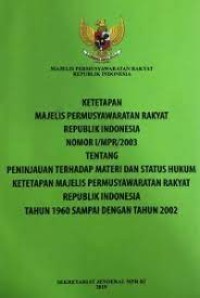 Ketetapan Majelis Permusyawaratan Rakyat Republik Indonesia Nomor I/MPR/2003 Tentang Peninjauan Terhadap Materi dan Status Hukum Ketetapan Majelis Permusyawaratan Rakyat  Sementara dan Ketetapan Majelis Permusyawaratan Rakyat Republik Indonesia Tahun 1960 Sampai dengan Tahun 2002