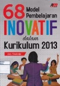 68 Model Pembelajaran Inovatif dalam Kurikulum 2013