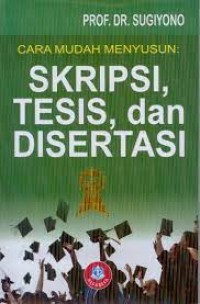 Cara Mudah Menyususn : Skripsi,Tesis dan Disertasi