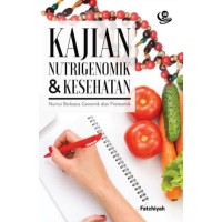 Kajian Nutrigenomik dan Kesehatan : Nutrisi Berbasis Genomik dan Preteomik