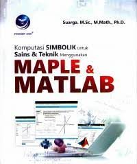 Komputasi Simbolik untuk Sains dan Teknik Menggunakan MAPLE dan MATLAB
