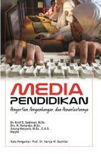 Media Pendidikan: pengertian, pengembangan, dan pemanfaatannya