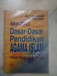 MKDU Dasar-Dasar Pendidikan Agama Islam: untuk perguruan tinggi