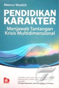 Pendidikan Karakter: menjawab tantangan krisis multidimensional