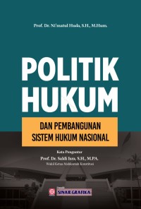 Politik Hukum: Dan Pembangunan Sistem HUkum Nasional