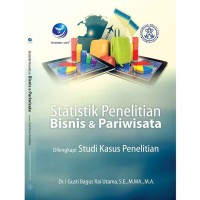 Statistik Penelitian Bisnis dan Pariwisata di Lengkapi Studi Kasus Penelitian